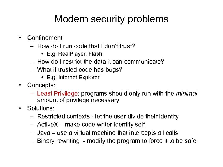 Modern security problems • Confinement – How do I run code that I don’t