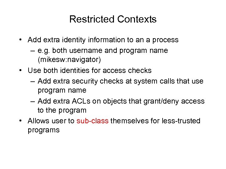 Restricted Contexts • Add extra identity information to an a process – e. g.