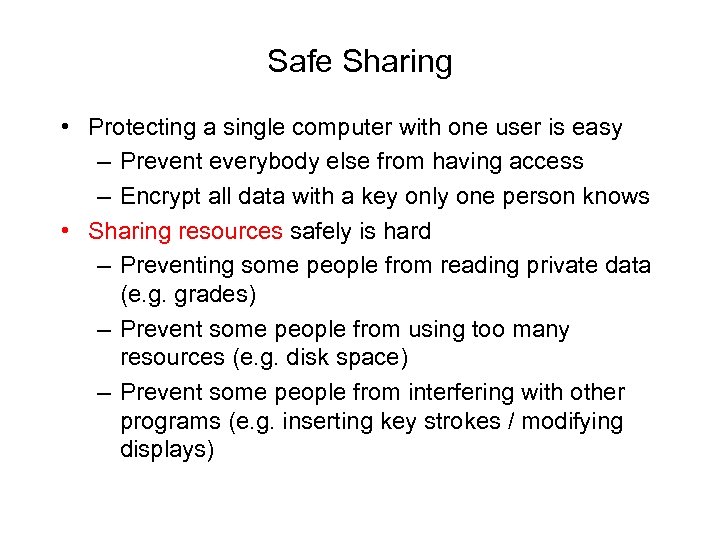 Safe Sharing • Protecting a single computer with one user is easy – Prevent