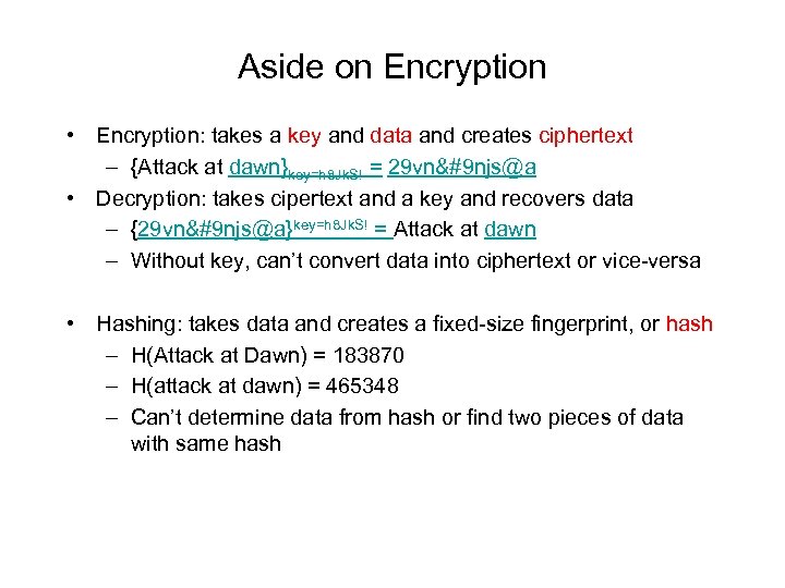 Aside on Encryption • Encryption: takes a key and data and creates ciphertext –