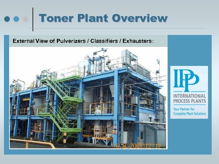 Toner Plant Overview External View of Pulverizers / Classifiers / Exhausters: 