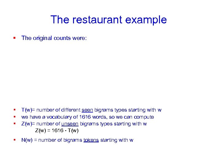 The restaurant example § The original counts were: § § § T(w)= number of