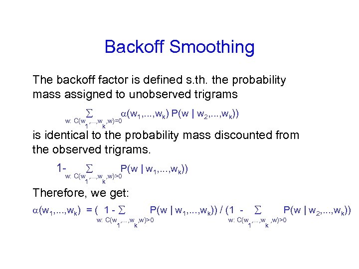 Backoff Smoothing The backoff factor is defined s. the probability mass assigned to unobserved