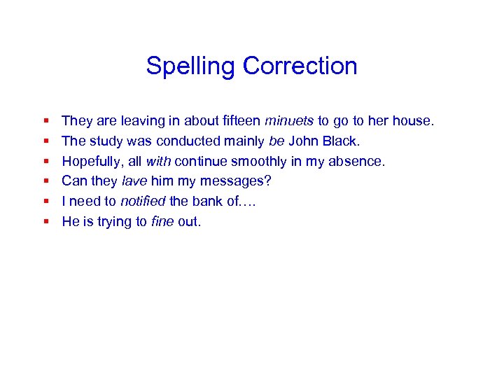 Spelling Correction § § § They are leaving in about fifteen minuets to go