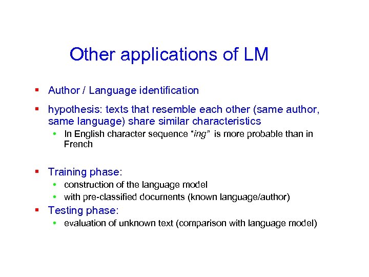 Other applications of LM § Author / Language identification § hypothesis: texts that resemble