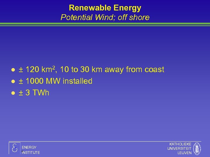 Renewable Energy Potential Wind; off shore l l l ± 120 km 2, 10