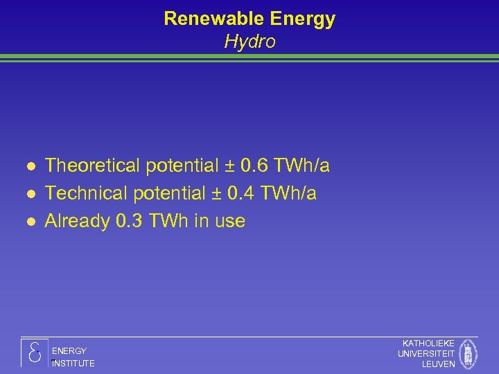 Renewable Energy Hydro l l l Theoretical potential ± 0. 6 TWh/a Technical potential