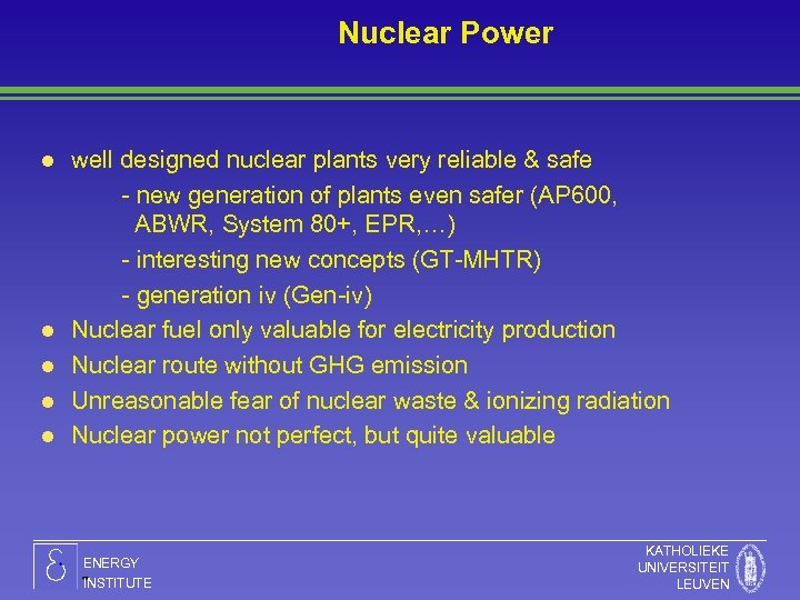 Nuclear Power l l l well designed nuclear plants very reliable & safe -