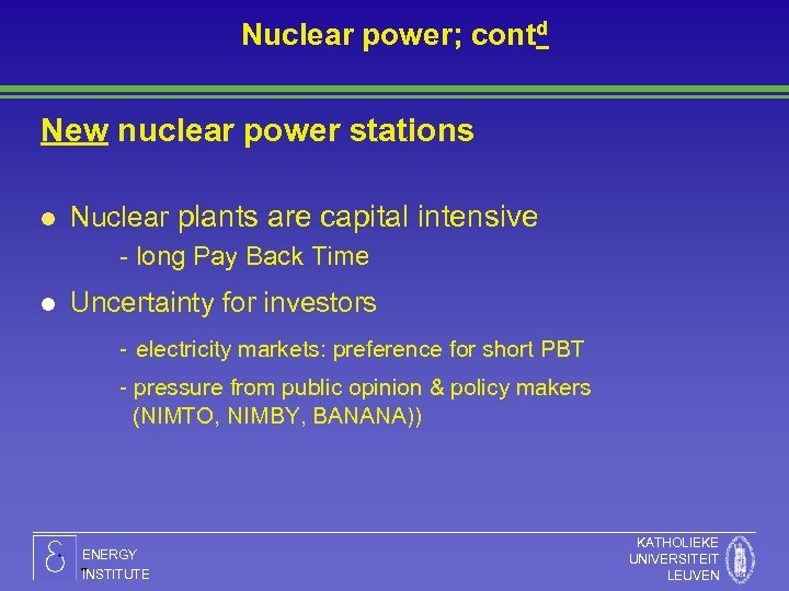 Nuclear power; contd New nuclear power stations l Nuclear plants are capital intensive -