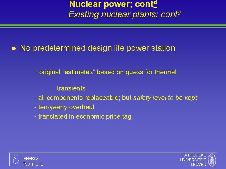 Nuclear power; contd Existing nuclear plants; contd l No predetermined design life power station
