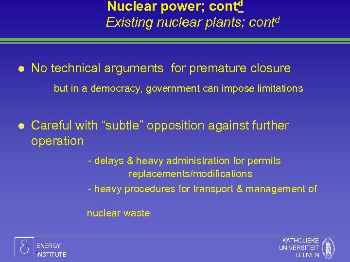 Nuclear power; contd Existing nuclear plants; contd l No technical arguments for premature closure