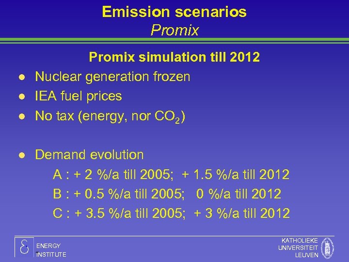 Emission scenarios Promix l l Promix simulation till 2012 Nuclear generation frozen IEA fuel