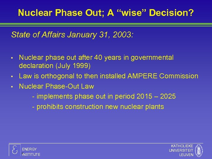 Nuclear Phase Out; A “wise” Decision? State of Affairs January 31, 2003: • •