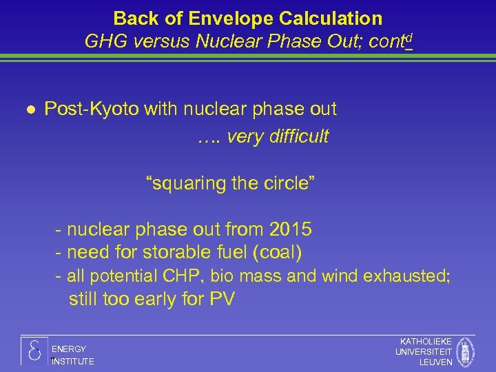 Back of Envelope Calculation GHG versus Nuclear Phase Out; contd l Post-Kyoto with nuclear