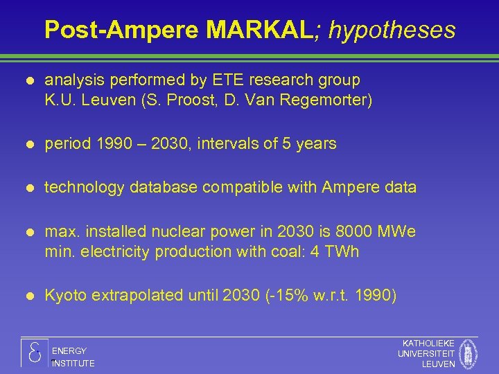 Post-Ampere MARKAL; hypotheses l analysis performed by ETE research group K. U. Leuven (S.