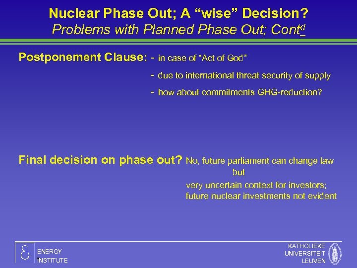 Nuclear Phase Out; A “wise” Decision? Problems with Planned Phase Out; Contd Postponement Clause: