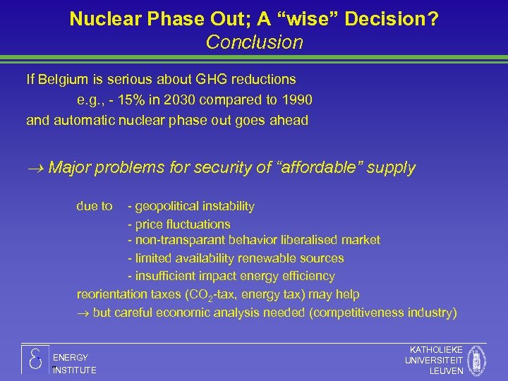 Nuclear Phase Out; A “wise” Decision? Conclusion If Belgium is serious about GHG reductions