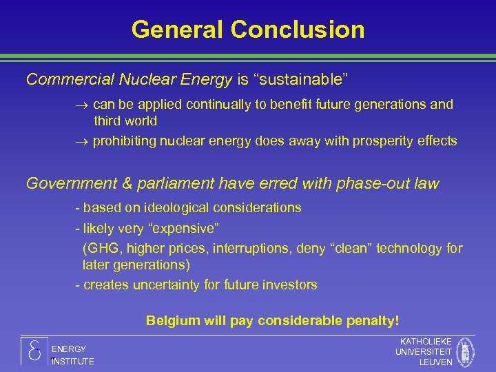 General Conclusion Commercial Nuclear Energy is “sustainable” can be applied continually to benefit future