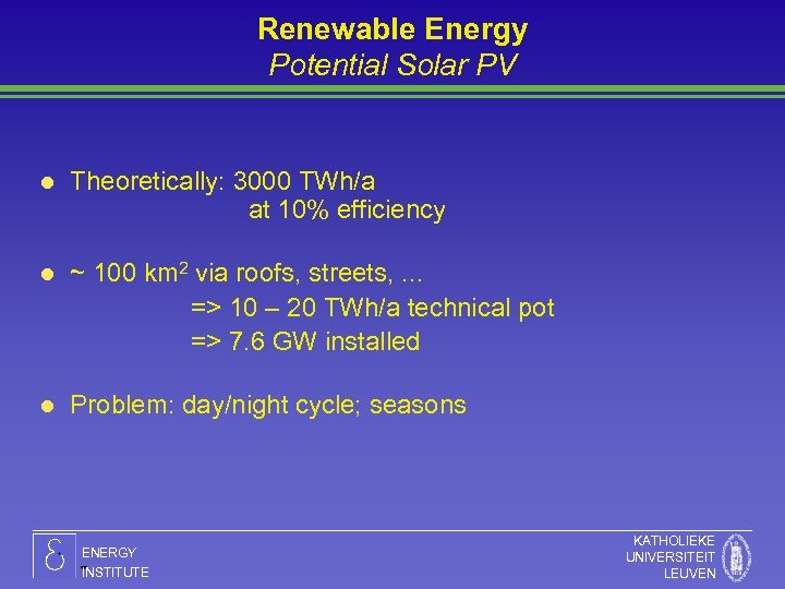 Renewable Energy Potential Solar PV l Theoretically: 3000 TWh/a at 10% efficiency l ~