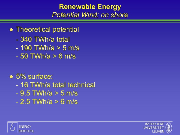 Renewable Energy Potential Wind; on shore l Theoretical potential - 340 TWh/a total -