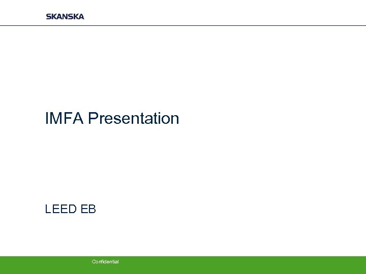 IMFA Presentation LEED EB Confidential 