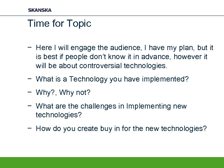 Time for Topic − Here I will engage the audience, I have my plan,