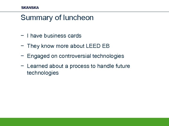 Summary of luncheon − I have business cards − They know more about LEED