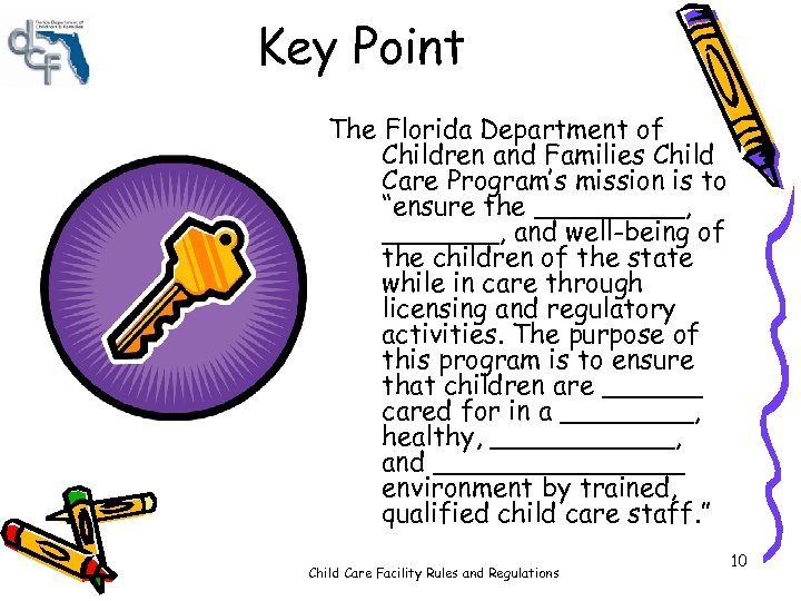 Key Point The Florida Department of Children and Families Child Care Program’s mission is