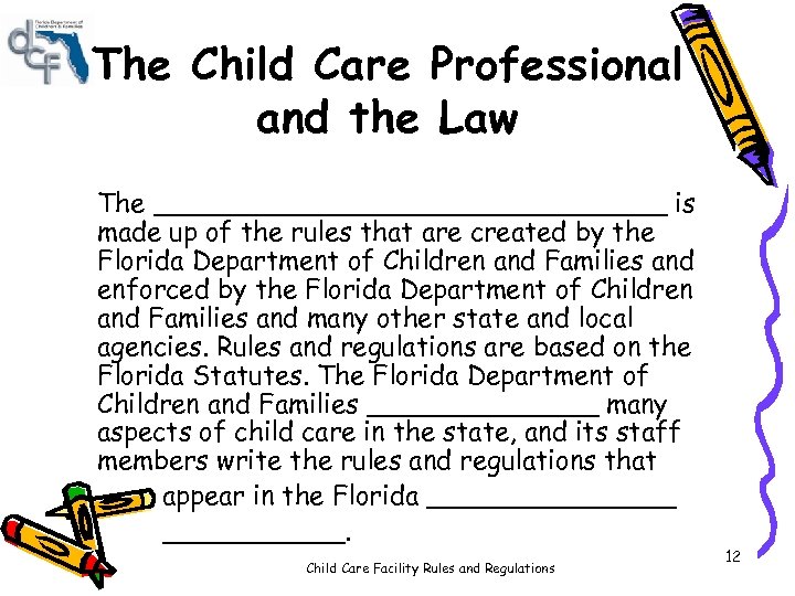 The Child Care Professional and the Law The ________________ is made up of the