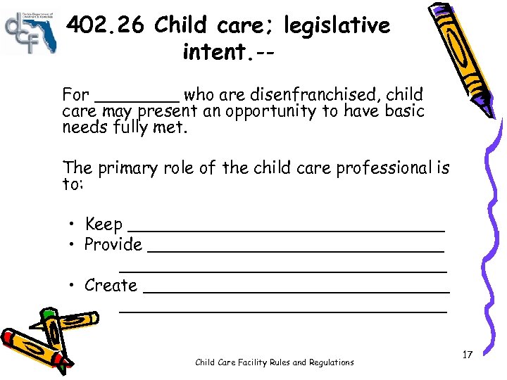 402. 26 Child care; legislative intent. -For ____ who are disenfranchised, child care may