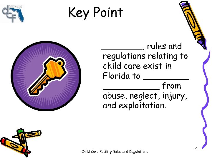 Key Point ____, rules and regulations relating to child care exist in Florida to