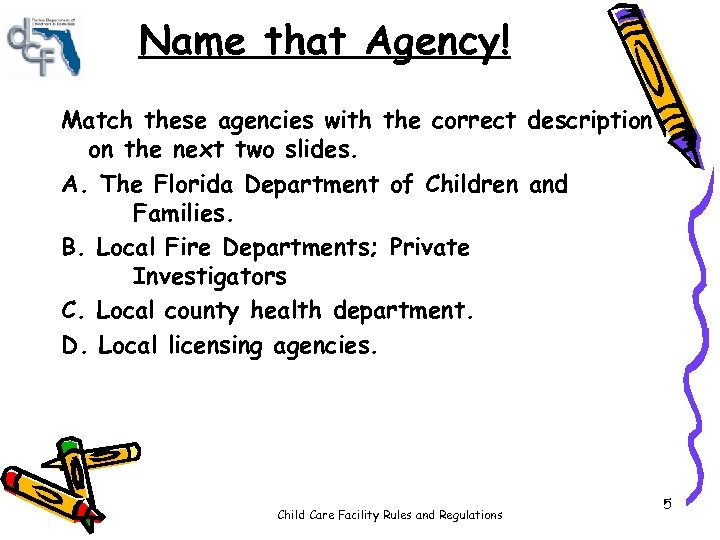 Name that Agency! Match these agencies with the correct description on the next two