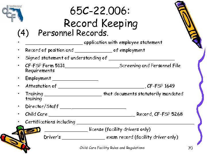 (4) 65 C-22. 006: Record Keeping Personnel Records. • __________ application with employee statement