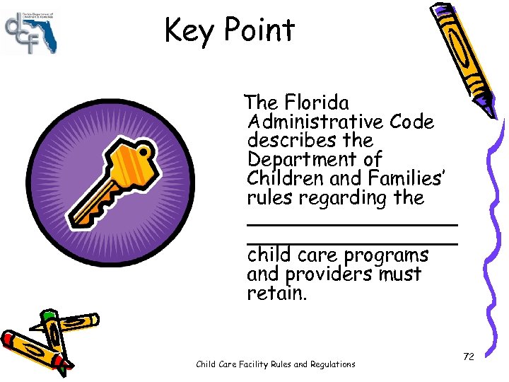 Key Point The Florida Administrative Code describes the Department of Children and Families’ rules
