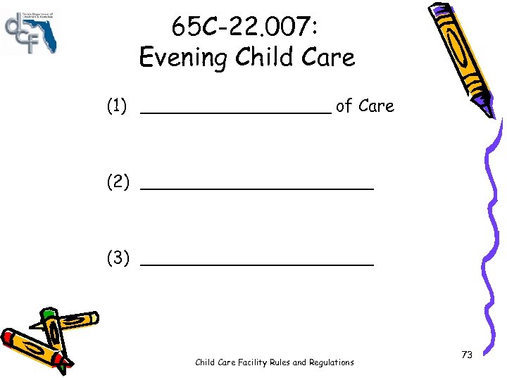 65 C-22. 007: Evening Child Care (1) _________ of Care (2) ___________ (3) ___________