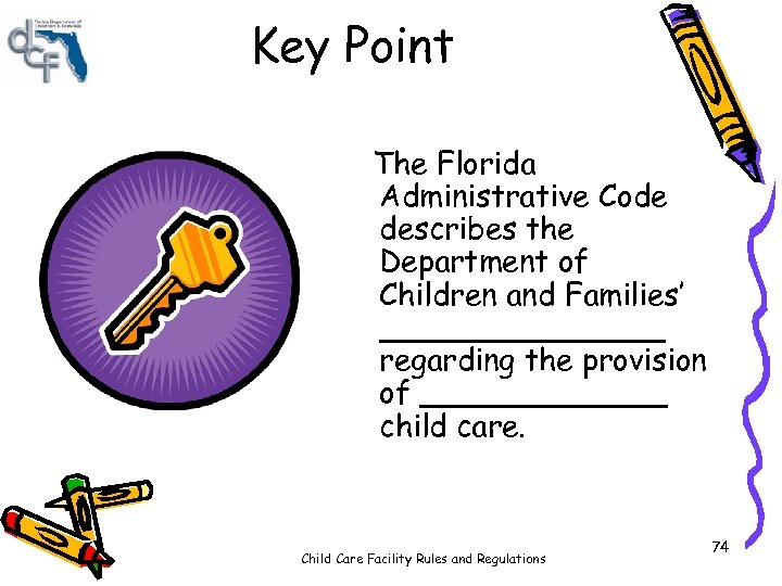 Key Point The Florida Administrative Code describes the Department of Children and Families’ ________