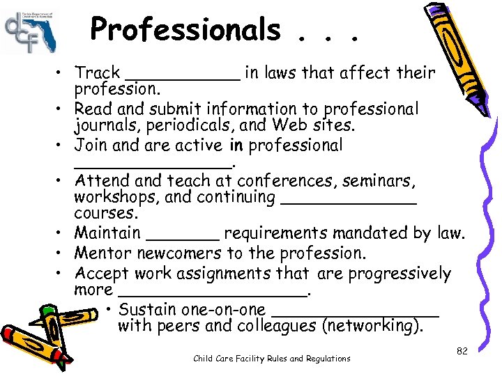 Professionals. . . • Track ______ in laws that affect their profession. • Read