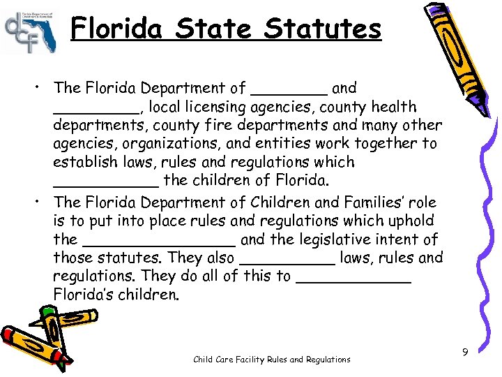 Florida State Statutes • The Florida Department of ____ and _____, local licensing agencies,