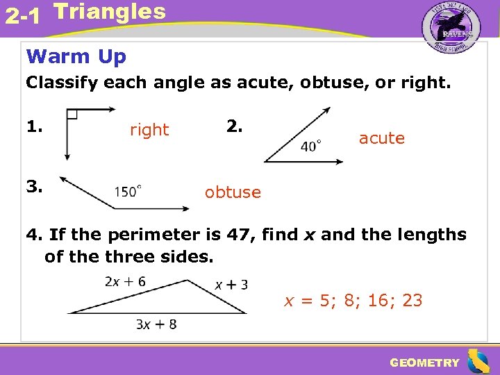 2 -1 Triangles Warm Up Classify each angle as acute, obtuse, or right. 1.