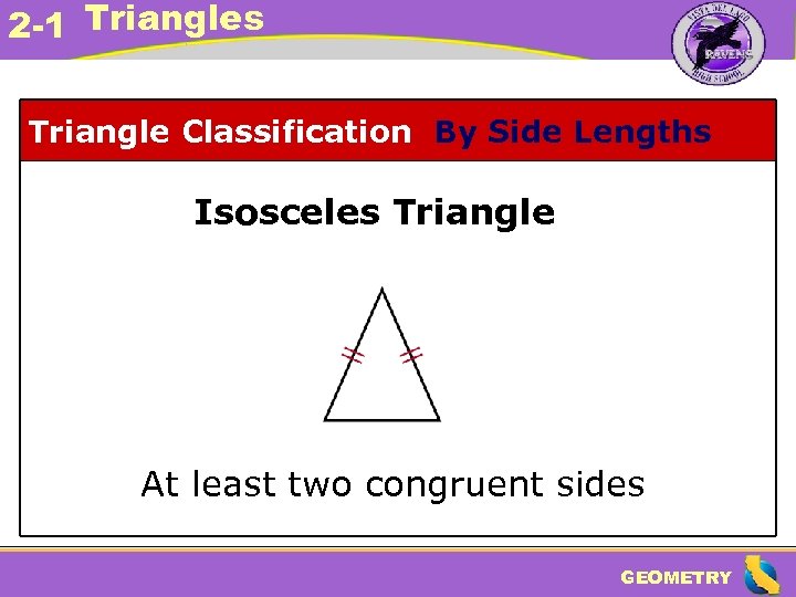 2 -1 Triangles Triangle Classification By Side Lengths Isosceles Triangle At least two congruent
