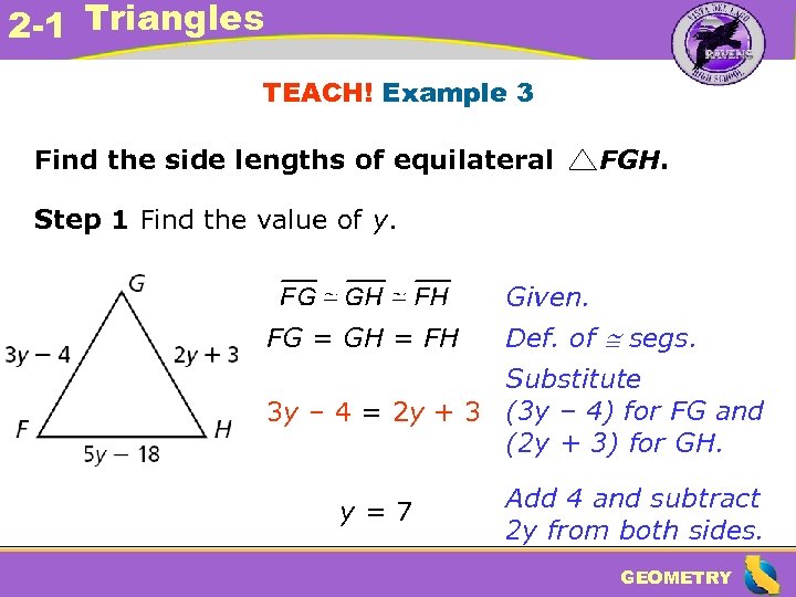 2 -1 Triangles TEACH! Example 3 Find the side lengths of equilateral FGH. Step