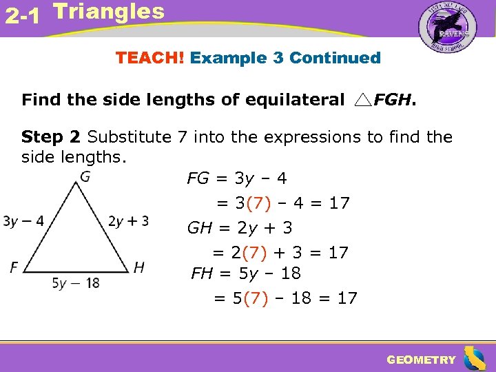 2 -1 Triangles TEACH! Example 3 Continued Find the side lengths of equilateral FGH.