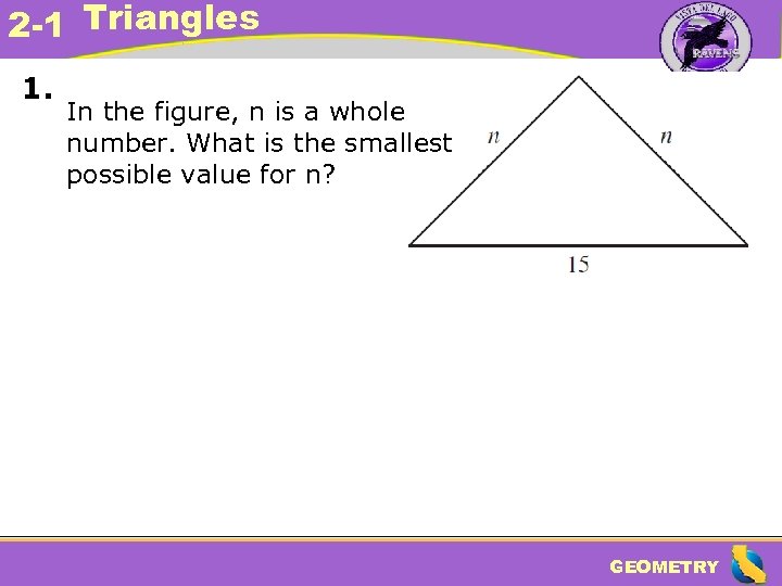2 -1 Triangles 1. In the figure, n is a whole number. What is