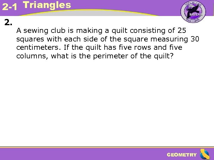 2 -1 Triangles 2. A sewing club is making a quilt consisting of 25