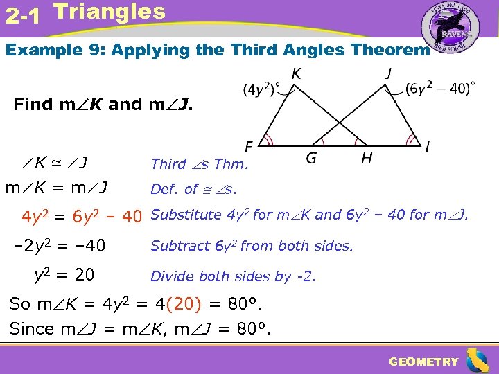 2 -1 Triangles Example 9: Applying the Third Angles Theorem Find m K and