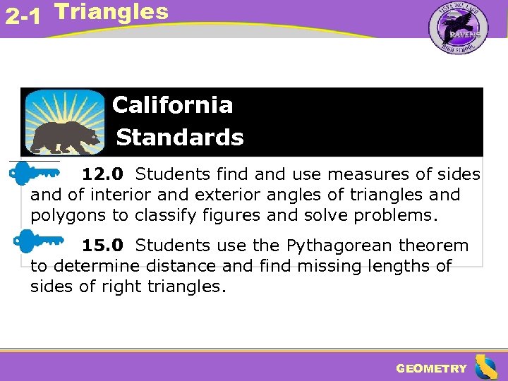 2 -1 Triangles California Standards 12. 0 Students find and use measures of sides