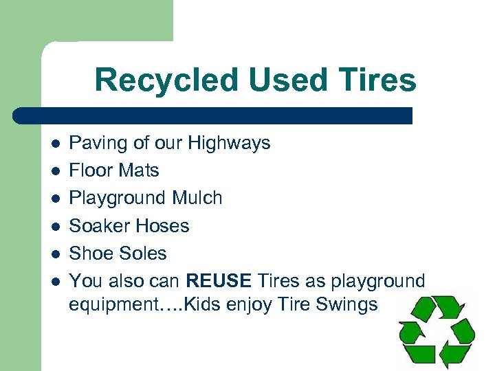 Recycled Used Tires l l l Paving of our Highways Floor Mats Playground Mulch
