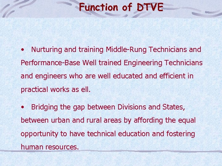 Function of DTVE • Nurturing and training Middle-Rung Technicians and Performance-Base Well trained Engineering