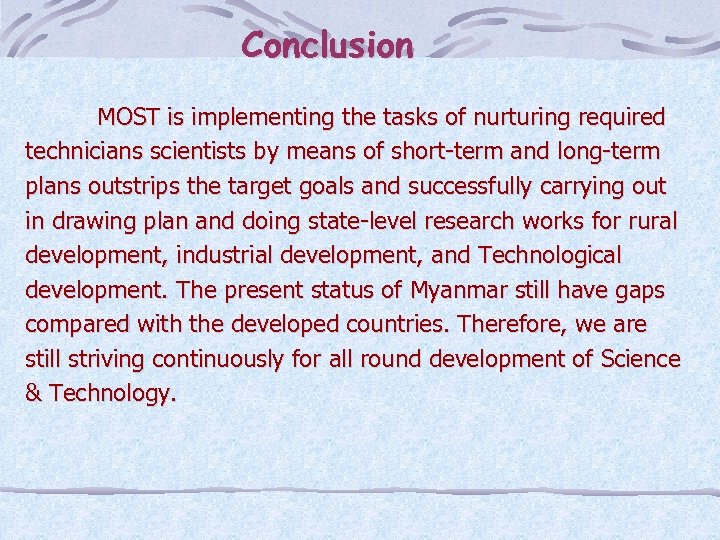 Conclusion MOST is implementing the tasks of nurturing required technicians scientists by means of