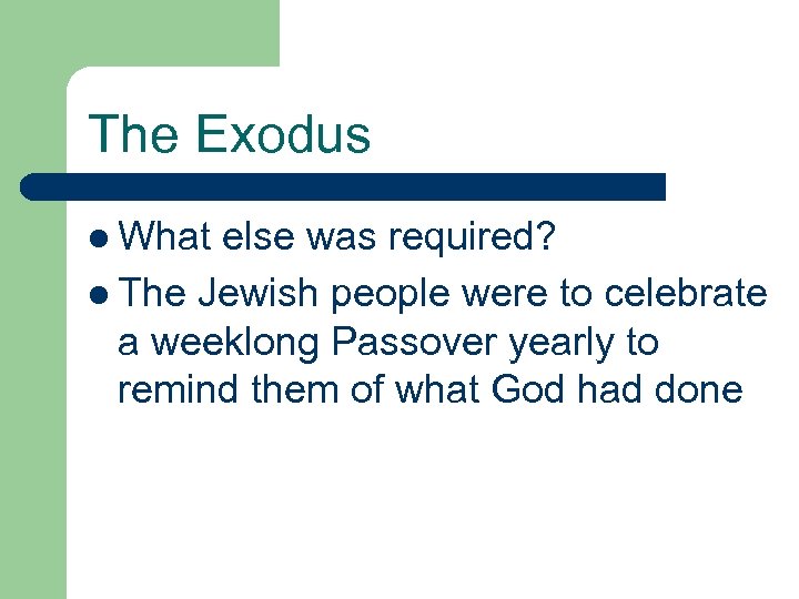 The Exodus l What else was required? l The Jewish people were to celebrate